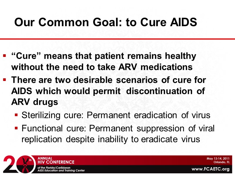 Our Common Goal: to Cure AIDS “Cure” means that patient remains healthy without the